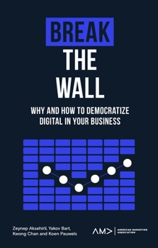 Paperback Break the Wall: Why and How to Democratize Digital in Your Business Book