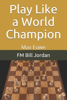 Paperback Play Like a World Champion: Max Euwe Book
