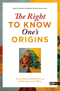 Paperback The Right to Know One's Origins: Assisted Human Reproduction and the Best Interests of Children Book