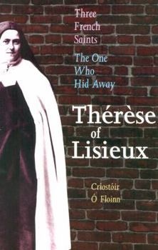Paperback The One Who Hid Away: Therese of Lisieux (1873-1897) Book