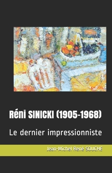 Paperback Réni SINICKI (1905-1968): Le dernier impressionniste [French] Book