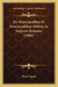 Paperback De Municipalibus Et Provincialibus Militiis In Imperio Romano (1880) [Latin] Book