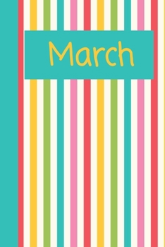 March: Monthly Journal / Lined Notebook A Month / Pink Red Yellow Green and Blue Stripes Background