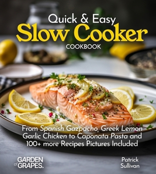 Paperback Quick & Easy Slow Cooker Cookbook: From Spanish Gazpacho, Greek Lemon Garlic Chicken to Caponata Pasta and 100+ more Recipes Pictures Included [Large Print] Book