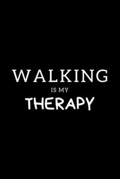 Paperback Walking Is My Therapy: Journal Gift For Him / Her Softback Writing Book Notebook (6" x 9") 120 Lined Pages Book