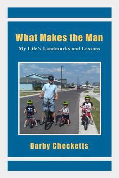 Paperback What Makes the Man: My Life's Landmarks and Lessons Book
