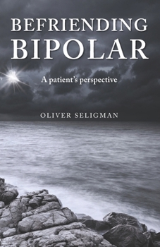 Paperback Befriending Bipolar: A patient's perspective Book