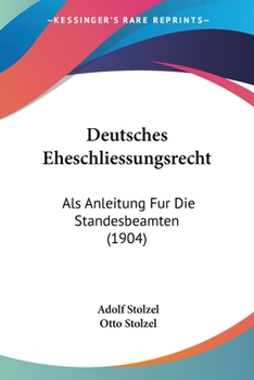 Paperback Deutsches Eheschliessungsrecht: Als Anleitung Fur Die Standesbeamten (1904) [German] Book