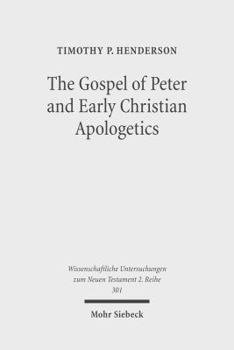 Paperback The Gospel of Peter and Early Christian Apologetics: Rewriting the Story of Jesus' Death, Burial, and Resurrection Book