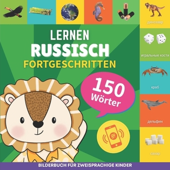 Russisch lernen - 150 Wörter mit Aussprache - Fortgeschritten: Bilderbuch für zweisprachige Kinder (German Edition)