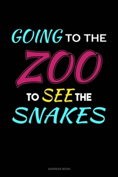 Going To The Zoo To See The Snakes: Address Book