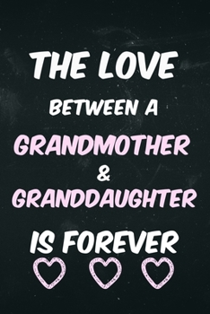 Paperback The Love Between a Grandmother & Granddaughter is forever: Grandmother notebook gift Book