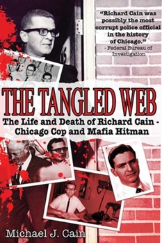 Hardcover The Tangled Web: The Life and Death of Richard Cain - Chicago Cop and Mafia Hit Man Book