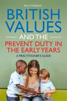 Paperback British Values and the Prevent Duty in the Early Years: A Practitioner's Guide Book