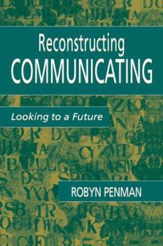 Paperback Reconstructing Communicating: Looking To A Future Book