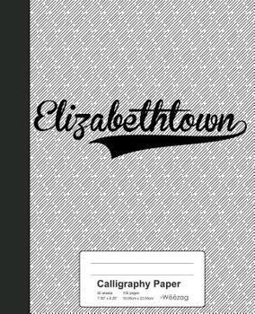 Paperback Calligraphy Paper: ELIZABETHTOWN Notebook Book