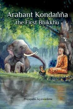 Paperback Arahant Kondanna the First Bhikkhu Book