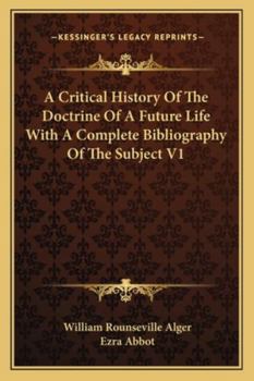 Paperback A Critical History Of The Doctrine Of A Future Life With A Complete Bibliography Of The Subject V1 Book