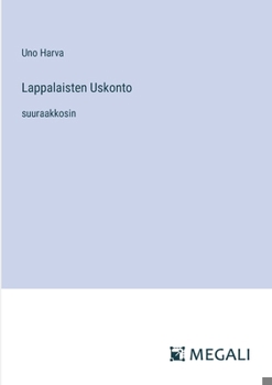 Lappalaisten Uskonto: suuraakkosin (Finnish Edition)