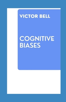 Paperback Cognitive Biases: Overcoming Decision-Making Bias With Behavioral Science Book