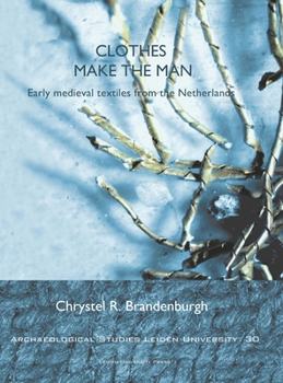 Paperback Clothes Make the Man: Early Medieval Textiles from the Netherlands, Early Middle Ages, Dutch NL Book