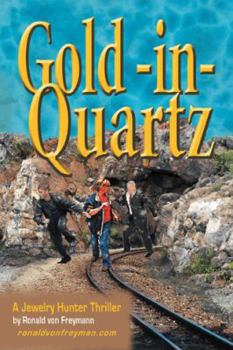 Hardcover Gold in Quartz: A Jewelry Hunter Thriller Book
