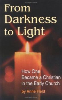 Paperback From Darkness to Light: How One Became a Christian in the Early Church Book