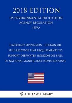 Temporary Suspension - Certain Oil Spill Response Time Requirements to Support Deepwater Horizon Oil Spill of National Significance