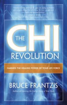 Paperback The Chi Revolution: Harnessing the Healing Power of Your Life Force Book