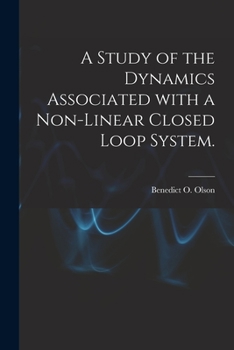Paperback A Study of the Dynamics Associated With a Non-linear Closed Loop System. Book