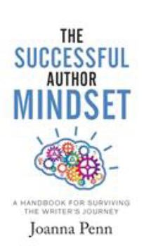 The Successful Author Mindset: A Handbook for Surviving the Writer's Journey - Book #4 of the Books for Writers