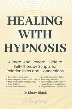 Paperback Healing With Hypnosis: A Read-And-Record Guide to Self-Therapy - Scripts for Relationships and Connection: Scripts for Relationships and Connection Book