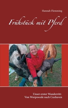 Paperback Frühstück mit Pferd: Unser erster Wanderritt: Von Worpswede nach Cuxhaven [German] Book