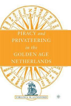 Paperback Piracy and Privateering in the Golden Age Netherlands Book