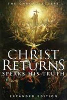 Paperback Christ Returns, Speaks His Truth: The Christ Letters Book