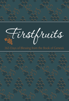 Imitation Leather Firstfruits: 365 Days of Blessing from the Book of Genesis Book