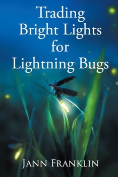 Paperback Trading Bright Lights For Lightning Bugs: Book 1 of the Small Town Girl Series Book