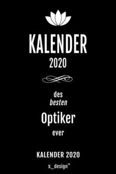 Kalender 2020 für Augen-Optiker / Optiker: Wochenplaner / Tagebuch / Journal für das ganze Jahr: Platz für Notizen, Planung / Planungen / Planer , Erinnerungen und Sprüche (German Edition)