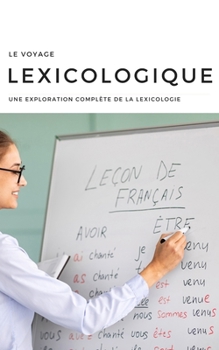 Paperback Le Voyage Lexicologique: Une Exploration Complète de la Lexicologie [French] Book