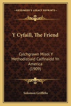 Paperback Y Cyfaill, The Friend: Cylchgrawn Misol Y Methodistiaid Calfinaidd Yn America (1909) [Welsh] Book