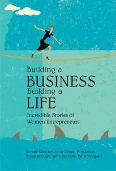 Paperback Building a Business, Building a Life: Incredible Stories of Women Entrepreneurs Book