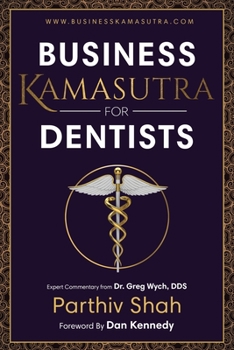 Paperback Business Kamasutra For Dentists: From Persuasion to Pleasure The Art of Data and Business Relations Book