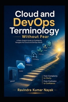Cloud and DevOps Terminology Without Fear (The First-Principles Terminology Ladder Understand technical words clearly before learning the technical world deeply.)