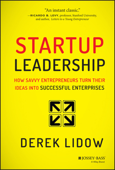 Hardcover Startup Leadership: How Savvy Entrepreneurs Turn Their Ideas Into Successful Enterprises Book
