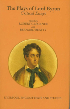 Plays of Lord Byron (Liverpool University Press - Liverpool English Texts & Studies)