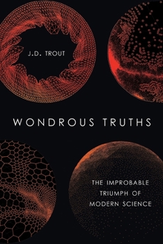 Paperback Wondrous Truths: The Improbable Triumph of Modern Science Book