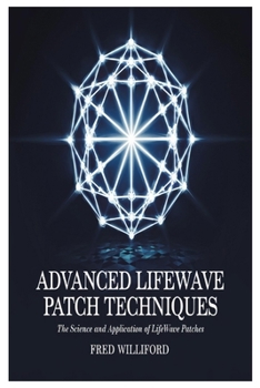 Advanced Lifewave Patch Techniques: The Science and Application of Lifewave Patches