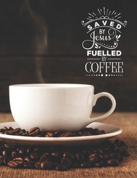 Saved by Jesus fuelled by coffee: Weekly Planner 2020 - 2021 | Bible Verses | January through December | Calendar Scheduler and Organizer | Agenda ... - 2021 Bible Quotes | Cup of Coffee Edition