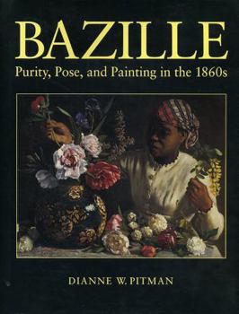 Hardcover Bazille: Purity, Pose, and Painting in the 1860s Book