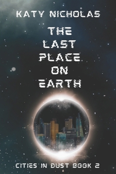 Paperback The Last Place On Earth: Cities In Dust Book Two Book